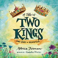 A Tale of Two Kings: God's Story of Redemption - Gloria Furman