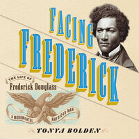 Facing Frederick: The Life of Frederick Douglass, a Monumental American Man - Tonya Bolden