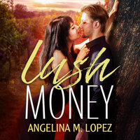 Lush Money - Angelina M. Lopez