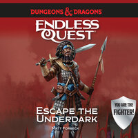 Dungeons & Dragons: Escape the Underdark: An Endless Quest Book - Matt Forbeck