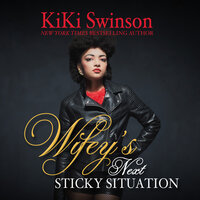 Wifey's Next Sticky Situation - KiKi Swinson