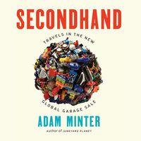 Secondhand: Travels in the New Global Garage Sale - Adam Minter