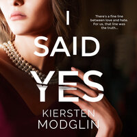 I Said Yes: an addictive psychological thriller - Kiersten Modglin