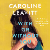 With or Without You - Caroline Leavitt