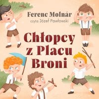 Chłopcy z Placu Broni - Ferenc Molnár