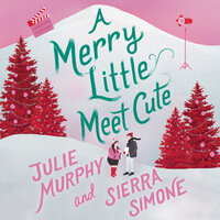 A Merry Little Meet Cute - Julie Murphy, Sierra Simone