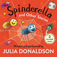Spinderella and Other Stories - Julia Donaldson