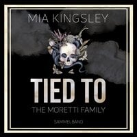 Tied To The Moretti Family: Sammelband - Mia Kingsley