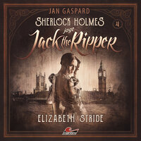 Sherlock Holmes, Sherlock Holmes jagt Jack the Ripper, Folge 4: Elizabeth Stride - Jan Gaspard