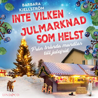 Inte vilken julmarknad som helst: Från brända mandlar till julefrid - Barbara Kjellström