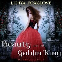 Beauty and the Goblin King - Lidiya Foxglove