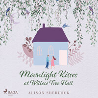Moonlight Kisses at Willow Tree Hall - Alison Sherlock
