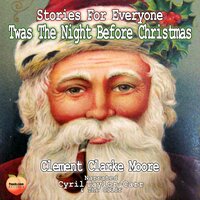 Twas The Night Before Christmas: Stories For Everyone - Clement Clarke Moore