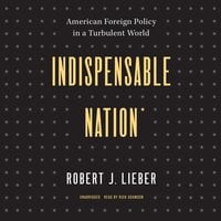 Indispensable Nation: American Foreign Policy in a Turbulent World