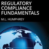 Regulatory Compliance Fundamentals - M.L. Humphrey