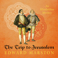 The Trip to Jerusalem - Nicholas Bracewell - The Dramatic Elizabethan Whodunnit, book 3 (Unabridged) - Edward Marston