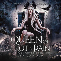 Queen of Rot and Pain: A Dark Fantasy Romance - Liv Zander