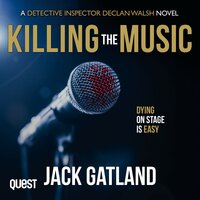 Killing the Music: DI Declan Walsh Crime Thrillers Book 7 - Jack Gatland