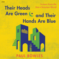 Their Heads Are Green and Their Hands Are Blue - Paul Bowles