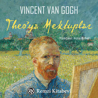 Theo’ya Mektuplar - Vincent van Gogh