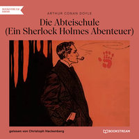 Die Abteischule - Ein Sherlock Holmes Abenteuer (Ungekürzt) - Arthur Conan Doyle