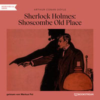 Sherlock Holmes: Shoscombe Old Place (Ungekürzt) - Arthur Conan Doyle