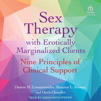 Sex Therapy with Erotically Marginalized Clients: Nine Principles of Clinical Support - Davis Chandler, Damon M. Constantinides, Shannon L. Sennott