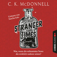 The Stranger Times - The Stranger Times, Teil 1 (Ungekürzt) - C. K. McDonnell
