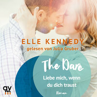 The Dare – Liebe mich, wenn du dich traust: Briar U, Band 4 - Elle Kennedy
