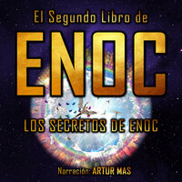 El Segundo Libro de Enoc: Los Secretos de Enoc - Enoc