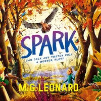 Spark: The Twitchers, Book 2 - M.G. Leonard