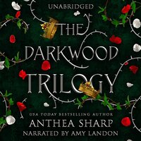 The Darkwood Trilogy: A Complete YA Fairy Tale Fantasy Series - Anthea Sharp