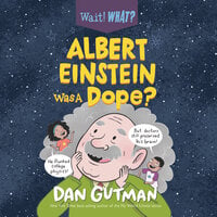 Albert Einstein Was a Dope? - Dan Gutman