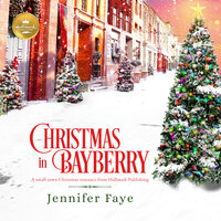 Christmas in Bayberry: A Small-Town Christmas Romance from Hallmark Publishing - Jennifer Faye