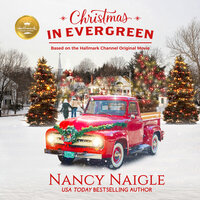 Christmas In Evergreen: Based on the Hallmark Channel Original Movie - Nancy Naigle