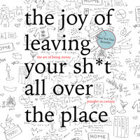 The Joy of Leaving Your Sh*t All Over the Place - Jennifer McCartney
