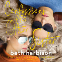 Confessions of the Other Sister: A Novel - Beth Harbison