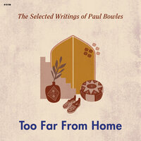 Too Far from Home - Paul Bowles