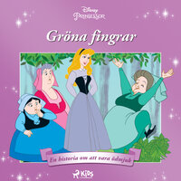 Törnrosa - Gröna fingrar - en historia om att vara ödmjuk - Disney