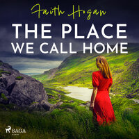 The Place We Call Home - Faith Hogan