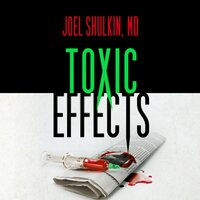 Toxic Effects - Joel Shulkin