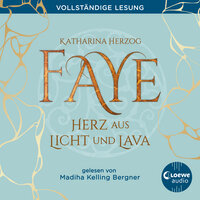 Faye - Herz aus Licht und Lava: Island-Fantasyroman - Katharina Herzog