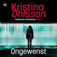 Ongewenst - Kristina Ohlsson