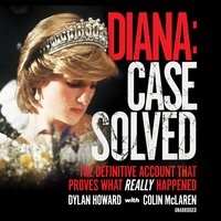 Diana: Case Solved: The Definitive Account That Proves What Really Happened - Dylan Howard, Colin McLaren