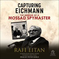 Capturing Eichmann: The Memoirs of a Mossad Spymaster - Rafi Eitan