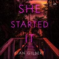 She Started It: A Novel - Sian Gilbert