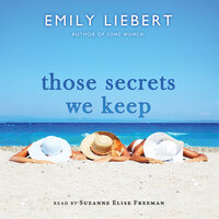Those Secrets We Keep - Emily Liebert