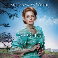 Worthy of Legend - Roseanna White