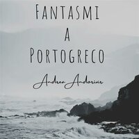 Fantasmi a Portogreco - Andrea Andorivìr