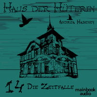Haus der Hüterin: Band 14 - Die Zeitfalle: Fantasy-Serie - Andrea Habeney